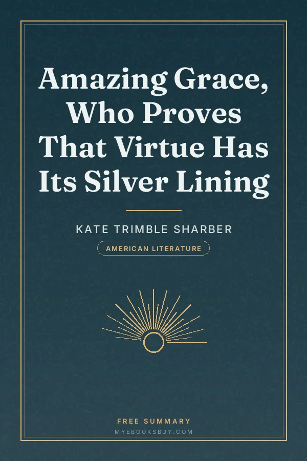 Cover of Amazing Grace, Who Proves That Virtue Has Its Silver Lining