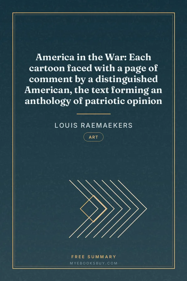 Cover of America in the War: Each cartoon faced with a page of comment by a distinguished American, the text forming an anthology of patriotic opinion