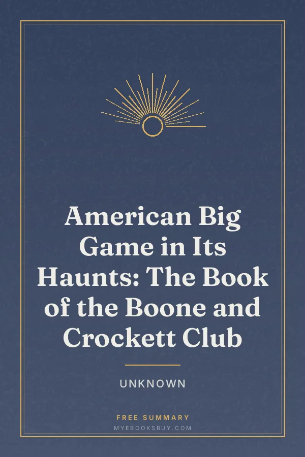 Cover of American Big Game in Its Haunts: The Book of the Boone and Crockett Club