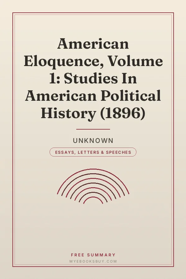 Cover of American Eloquence, Volume 1: Studies In American Political History (1896)