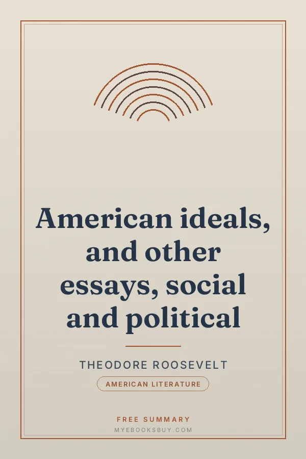 Cover of American ideals, and other essays, social and political