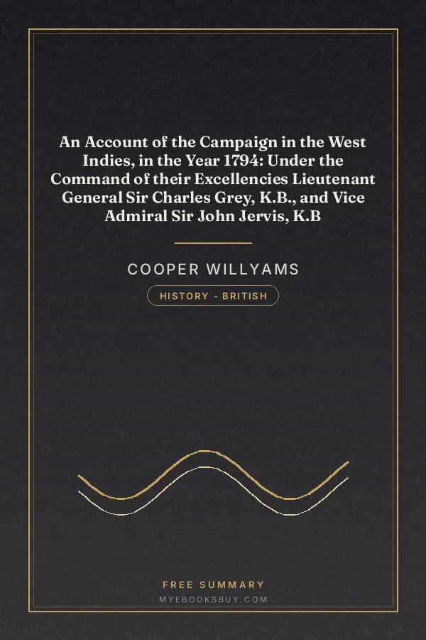 Cover of An Account of the Campaign in the West Indies, in the Year 1794: Under the Command of their Excellencies Lieutenant General Sir Charles Grey, K.B., and Vice Admiral Sir John Jervis, K.B