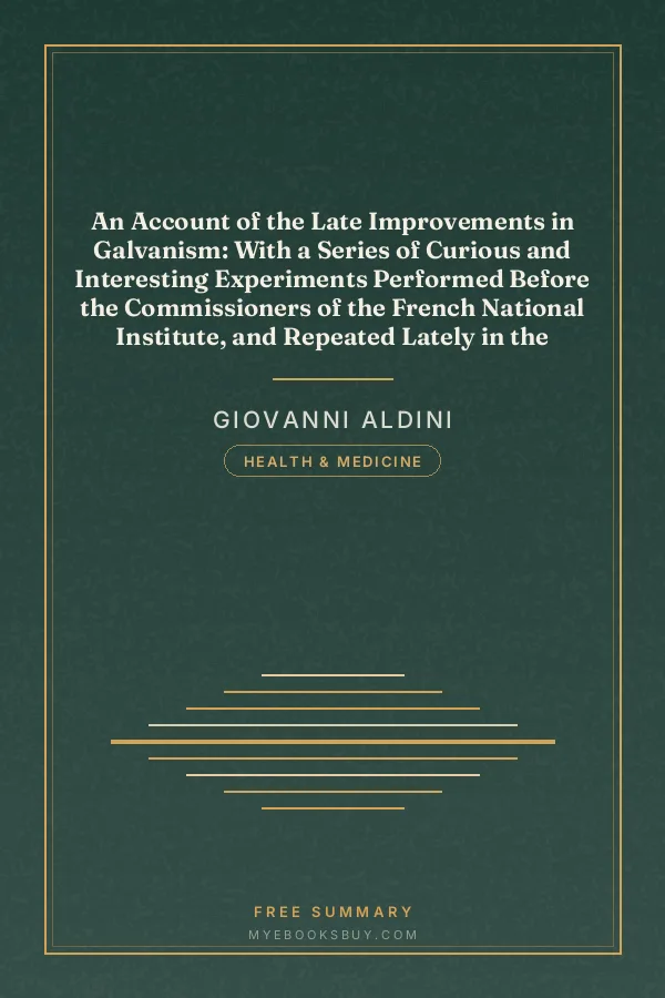 Cover of An Account of the Late Improvements in Galvanism: With a Series of Curious and Interesting Experiments Performed Before the Commissioners of the French National Institute, and Repeated Lately in the Anatomical Theatres of London