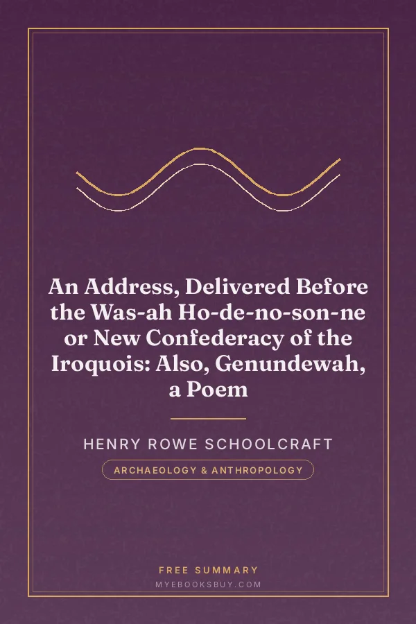 Cover of An Address, Delivered Before the Was-ah Ho-de-no-son-ne or New Confederacy of the Iroquois: Also, Genundewah, a Poem