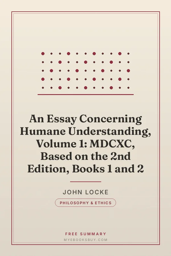 Cover of An Essay Concerning Humane Understanding, Volume 1: MDCXC, Based on the 2nd Edition, Books 1 and 2