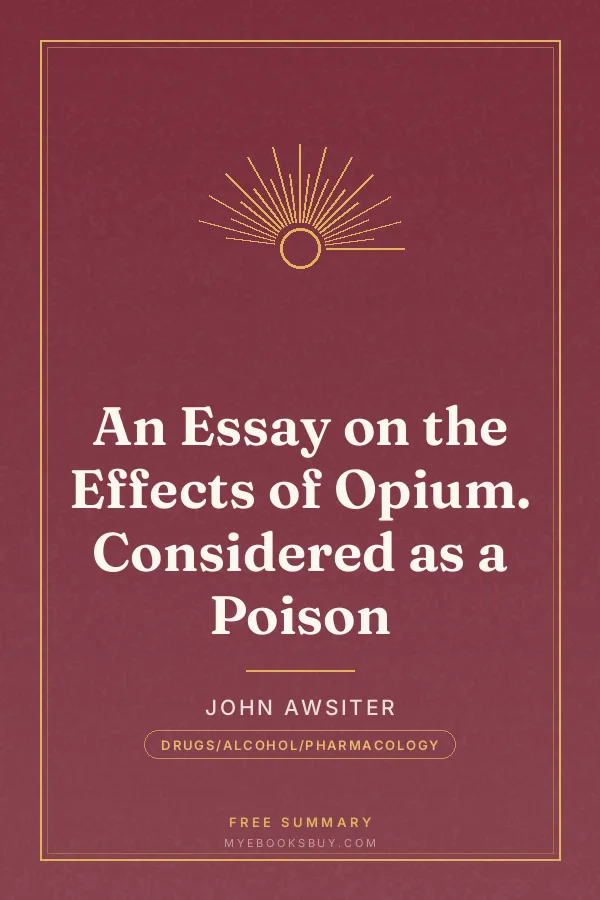 Cover of An Essay on the Effects of Opium. Considered as a Poison