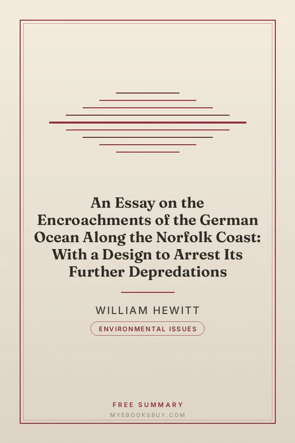 Cover of An Essay on the Encroachments of the German Ocean Along the Norfolk Coast: With a Design to Arrest Its Further Depredations