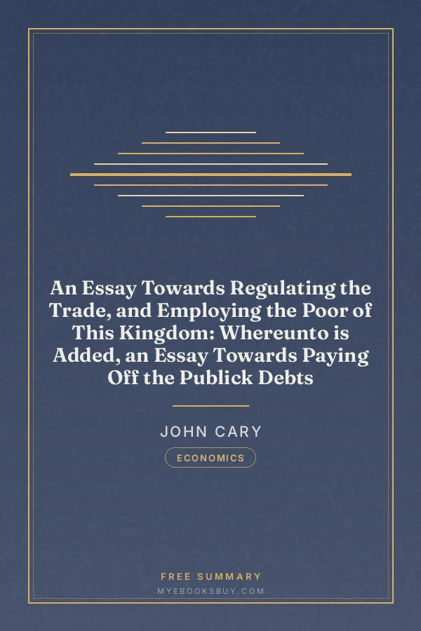 Cover of An Essay Towards Regulating the Trade, and Employing the Poor of This Kingdom: Whereunto is Added, an Essay Towards Paying Off the Publick Debts
