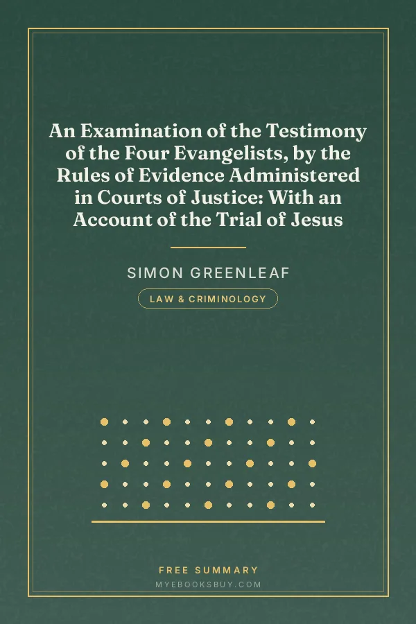Cover of An Examination of the Testimony of the Four Evangelists, by the Rules of Evidence Administered in Courts of Justice: With an Account of the Trial of Jesus