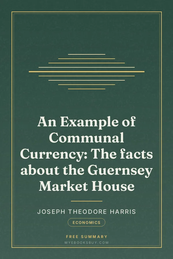 Cover of An Example of Communal Currency: The facts about the Guernsey Market House