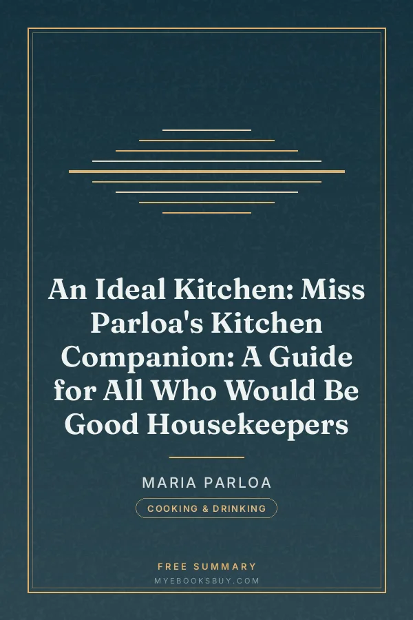 Cover of An Ideal Kitchen: Miss Parloa's Kitchen Companion: A Guide for All Who Would Be Good Housekeepers