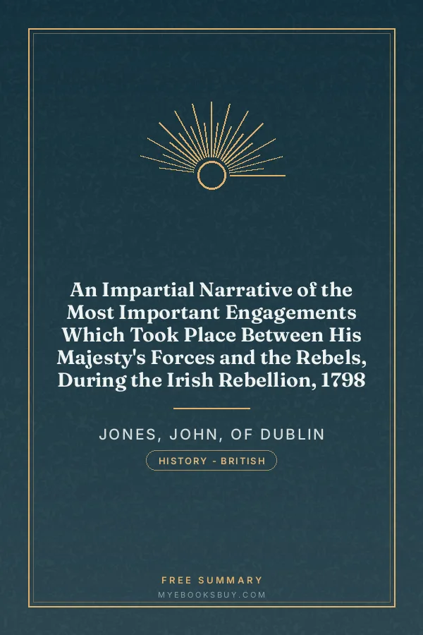 Cover of An Impartial Narrative of the Most Important Engagements Which Took Place Between His Majesty's Forces and the Rebels, During the Irish Rebellion, 1798