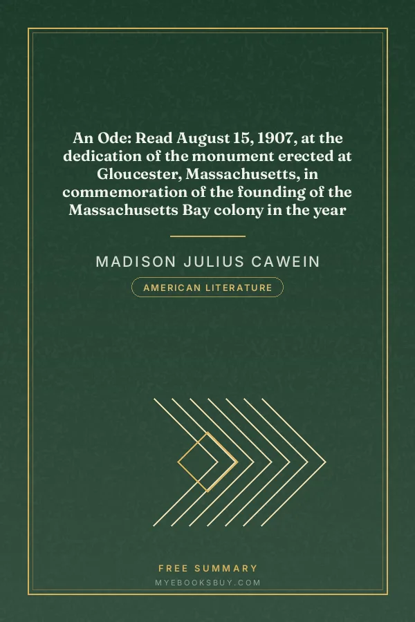 Cover of An Ode: Read August 15, 1907, at the dedication of the monument erected at Gloucester, Massachusetts, in commemoration of the founding of the Massachusetts Bay colony in the year sixteen hundred and twenty-three