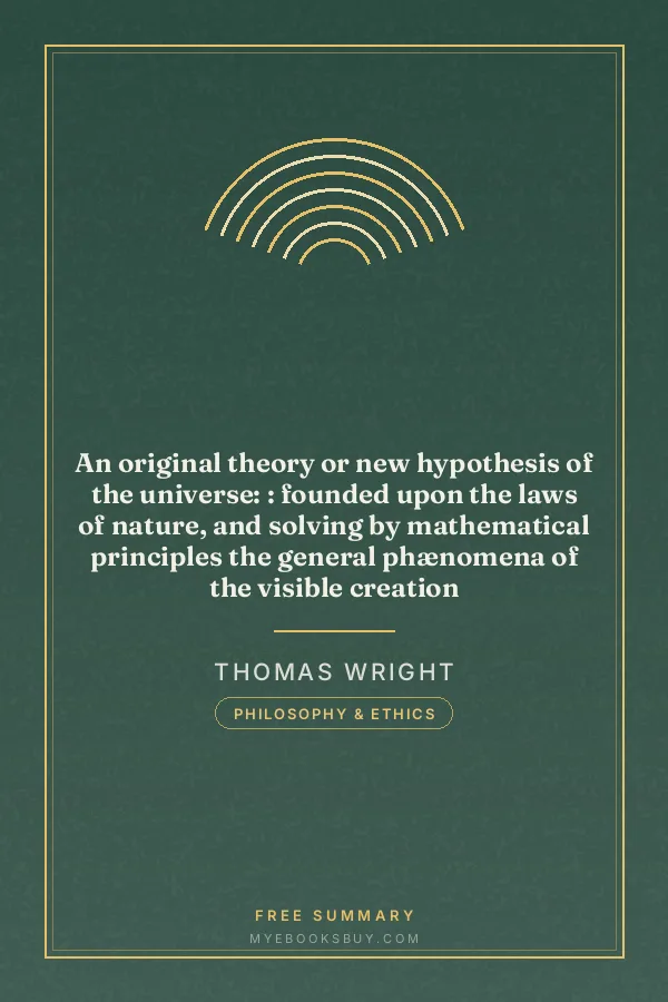 Cover of An original theory or new hypothesis of the universe: : founded upon the laws of nature, and solving by mathematical principles the general phænomena of the visible creation