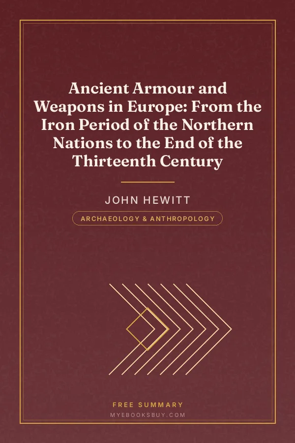 Cover of Ancient Armour and Weapons in Europe: From the Iron Period of the Northern Nations to the End of the Thirteenth Century