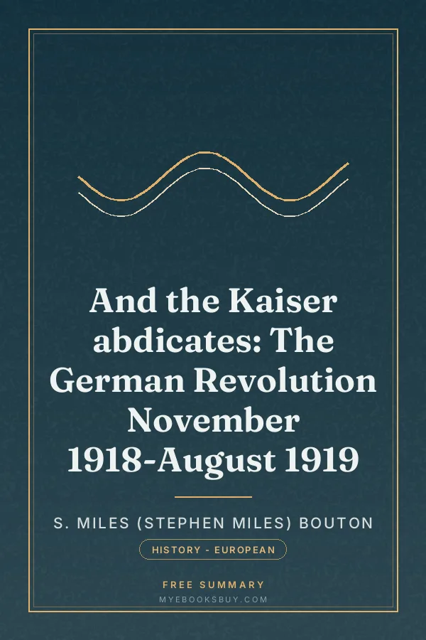 Cover of And the Kaiser abdicates: The German Revolution November 1918-August 1919