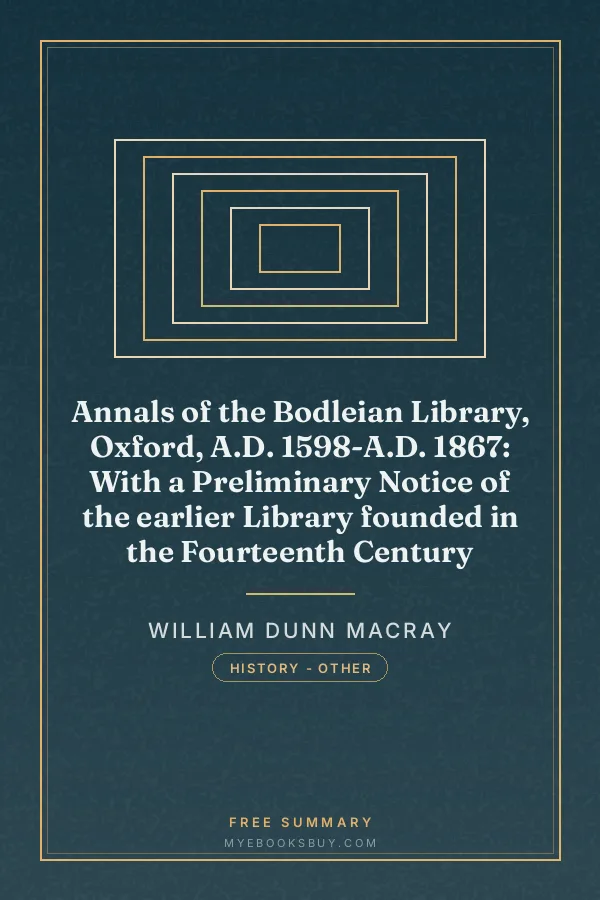 Cover of Annals of the Bodleian Library, Oxford, A.D. 1598-A.D. 1867: With a Preliminary Notice of the earlier Library founded in the Fourteenth Century