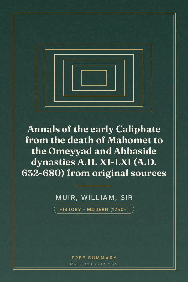 Cover of Annals of the early Caliphate from the death of Mahomet to the Omeyyad and Abbaside dynasties A.H. XI-LXI (A.D. 632-680) from original sources
