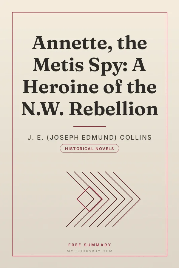 Cover of Annette, the Metis Spy: A Heroine of the N.W. Rebellion