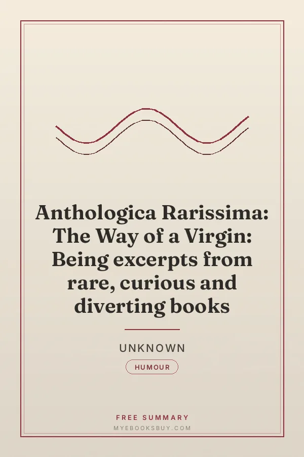 Cover of Anthologica Rarissima: The Way of a Virgin: Being excerpts from rare, curious and diverting books