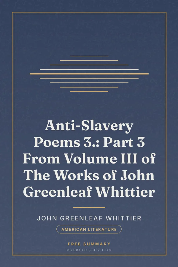 Cover of Anti-Slavery Poems 3.: Part 3 From Volume III of The Works of John Greenleaf Whittier