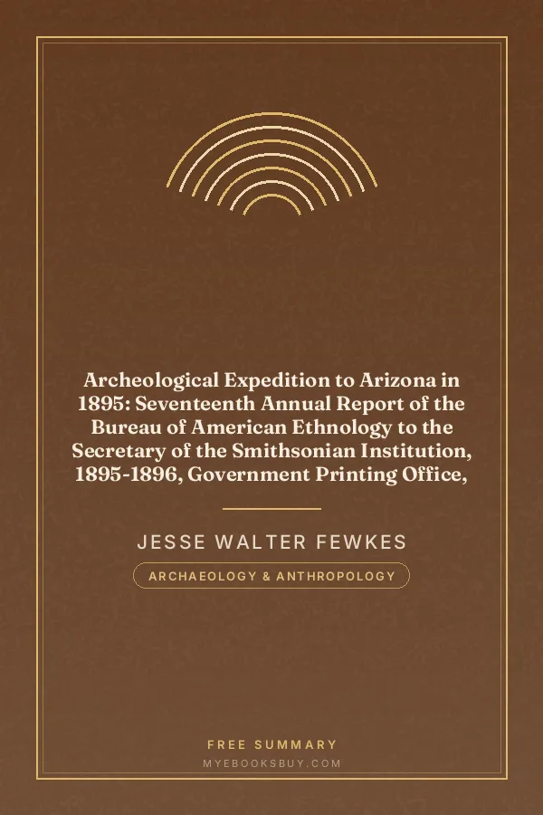 Cover of Archeological Expedition to Arizona in 1895: Seventeenth Annual Report of the Bureau of American Ethnology to the Secretary of the Smithsonian Institution, 1895-1896, Government Printing Office, Washington, 1898, pages 519-744