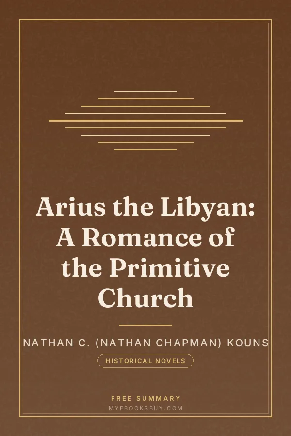 Cover of Arius the Libyan: A Romance of the Primitive Church