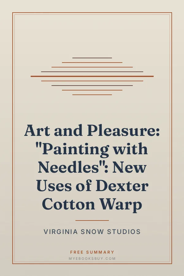 Cover of Art and Pleasure: "Painting with Needles": New Uses of Dexter Cotton Warp