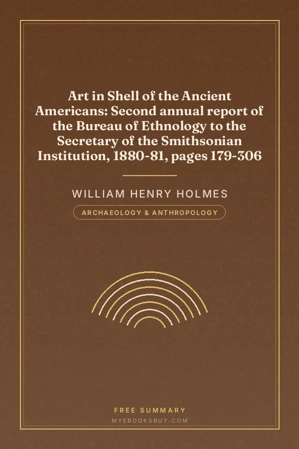 Cover of Art in Shell of the Ancient Americans: Second annual report of the Bureau of Ethnology to the Secretary of the Smithsonian Institution, 1880-81, pages 179-306