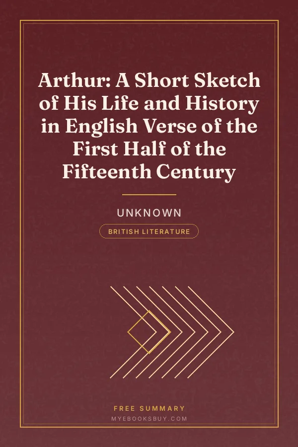 Cover of Arthur: A Short Sketch of His Life and History in English Verse of the First Half of the Fifteenth Century