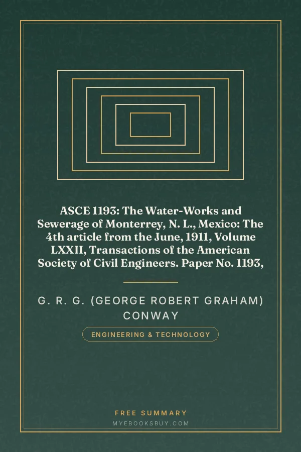 Cover of ASCE 1193: The Water-Works and Sewerage of Monterrey, N. L., Mexico: The 4th article from the June, 1911, Volume LXXII, Transactions of the American Society of Civil Engineers. Paper No. 1193, Feb. 1, 1911