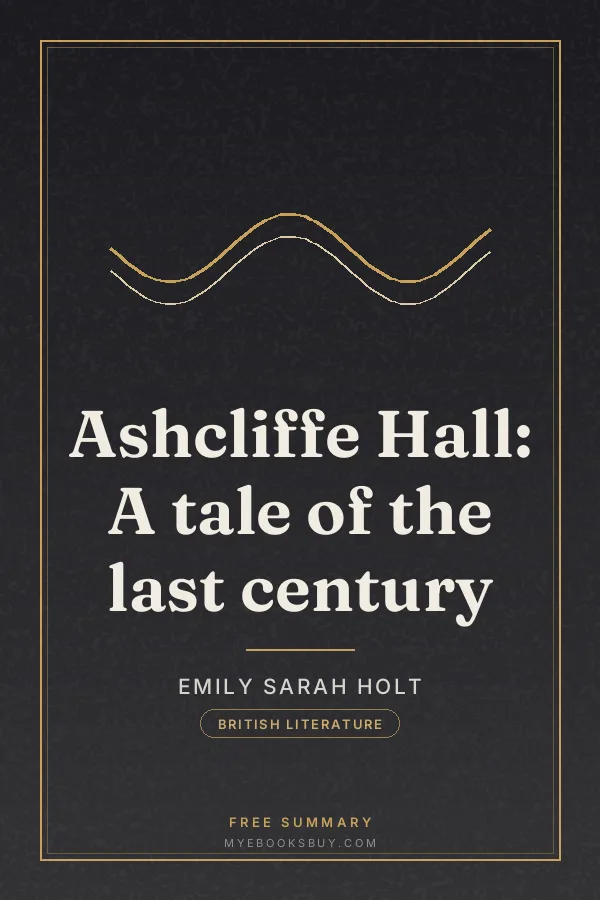Cover of Ashcliffe Hall: A tale of the last century