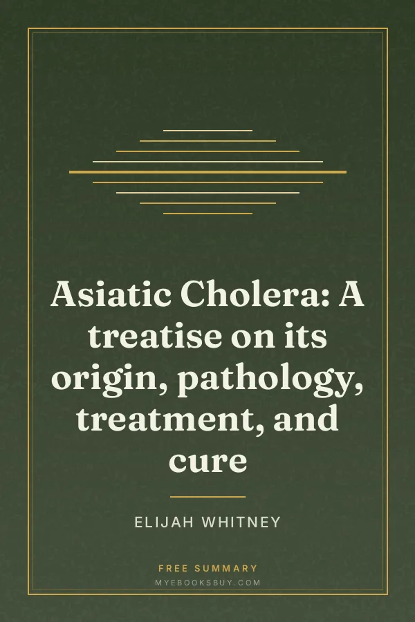 Cover of Asiatic Cholera: A treatise on its origin, pathology, treatment, and cure