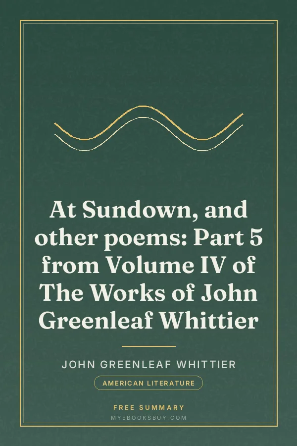 Cover of At Sundown, and other poems: Part 5 from Volume IV of The Works of John Greenleaf Whittier