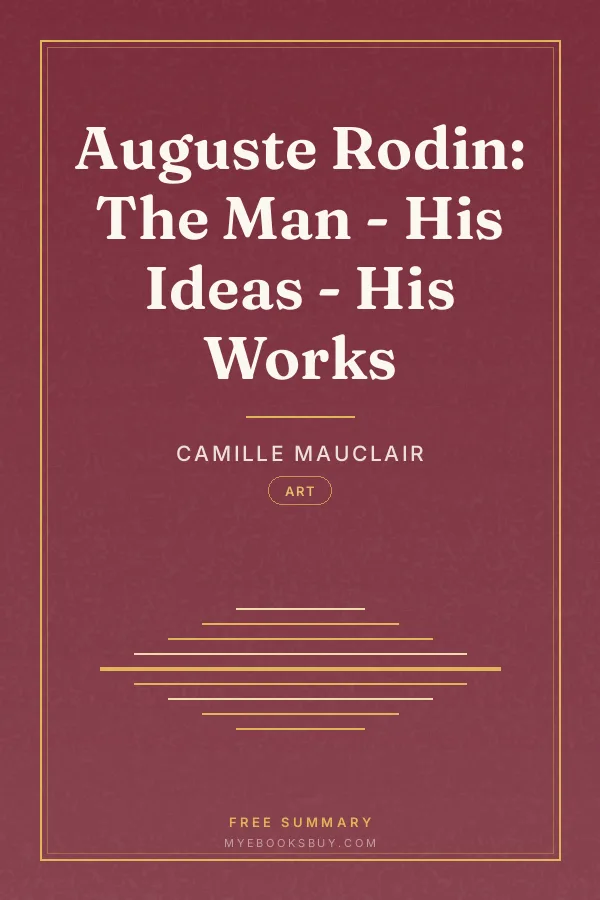 Cover of Auguste Rodin: The Man - His Ideas - His Works