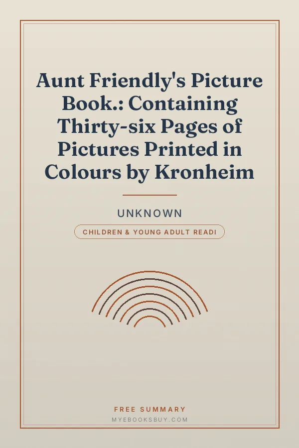 Cover of Aunt Friendly's Picture Book.: Containing Thirty-six Pages of Pictures Printed in Colours by Kronheim