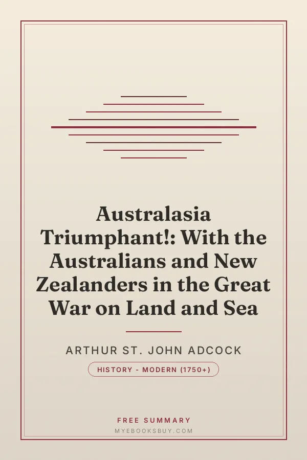 Cover of Australasia Triumphant!: With the Australians and New Zealanders in the Great War on Land and Sea