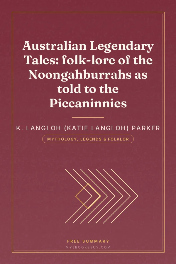Cover of Australian Legendary Tales: folk-lore of the Noongahburrahs as told to the Piccaninnies