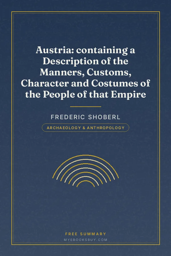 Cover of Austria: containing a Description of the Manners, Customs, Character and Costumes of the People of that Empire