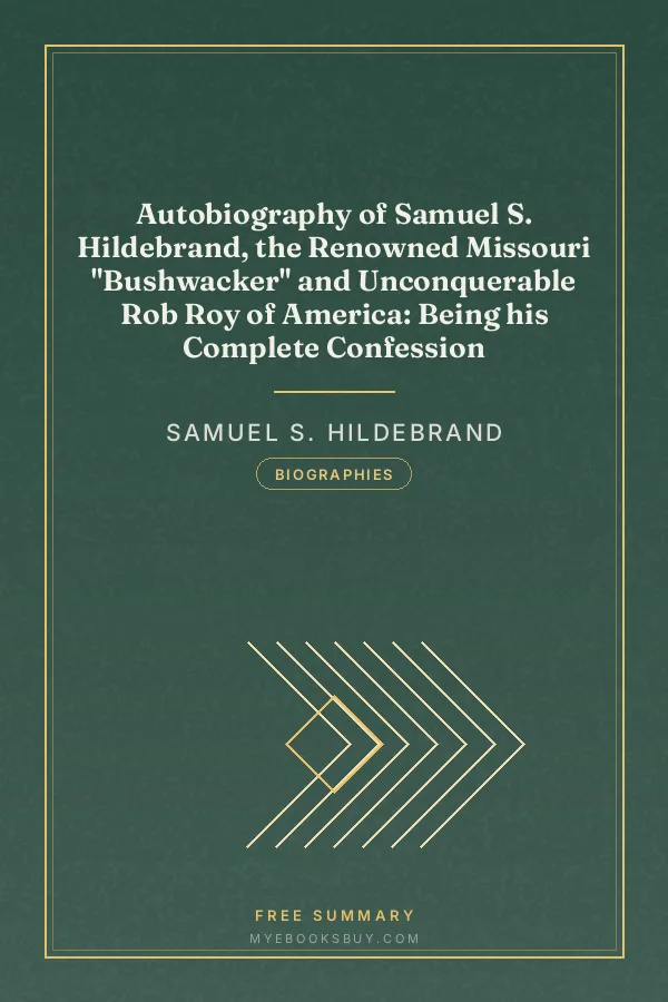 Cover of Autobiography of Samuel S. Hildebrand, the Renowned Missouri "Bushwacker" and Unconquerable Rob Roy of America: Being his Complete Confession