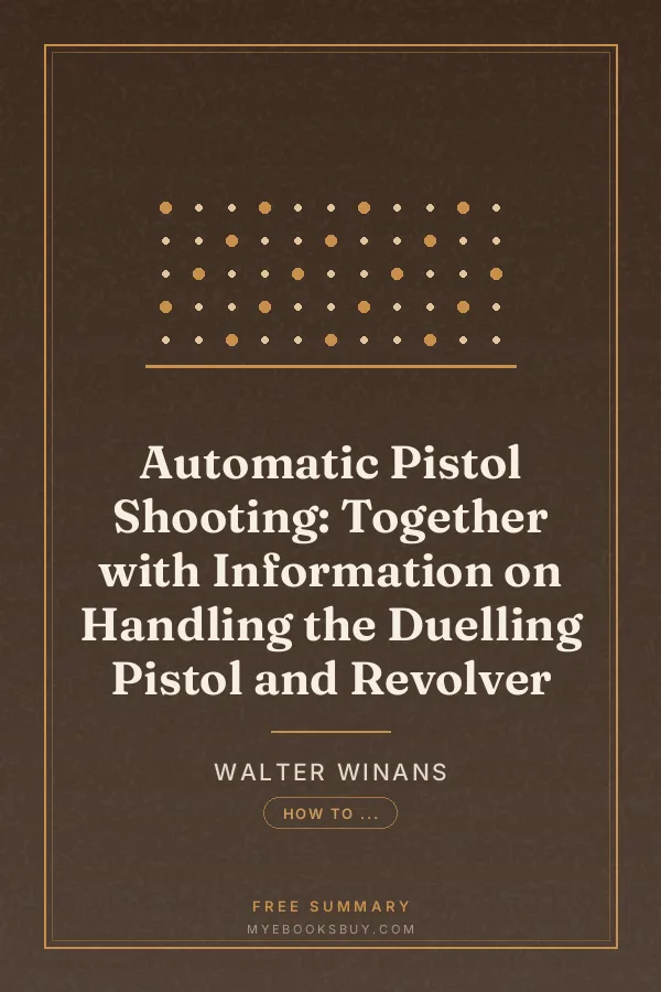 Cover of Automatic Pistol Shooting: Together with Information on Handling the Duelling Pistol and Revolver
