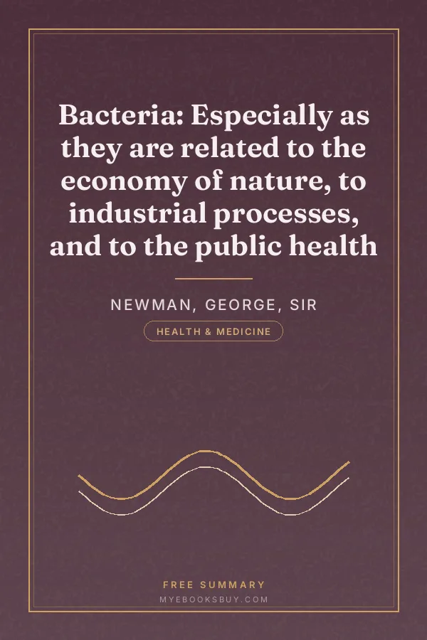 Cover of Bacteria: Especially as they are related to the economy of nature, to industrial processes, and to the public health