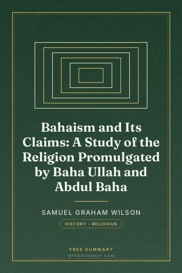 Cover of Bahaism and Its Claims: A Study of the Religion Promulgated by Baha Ullah and Abdul Baha