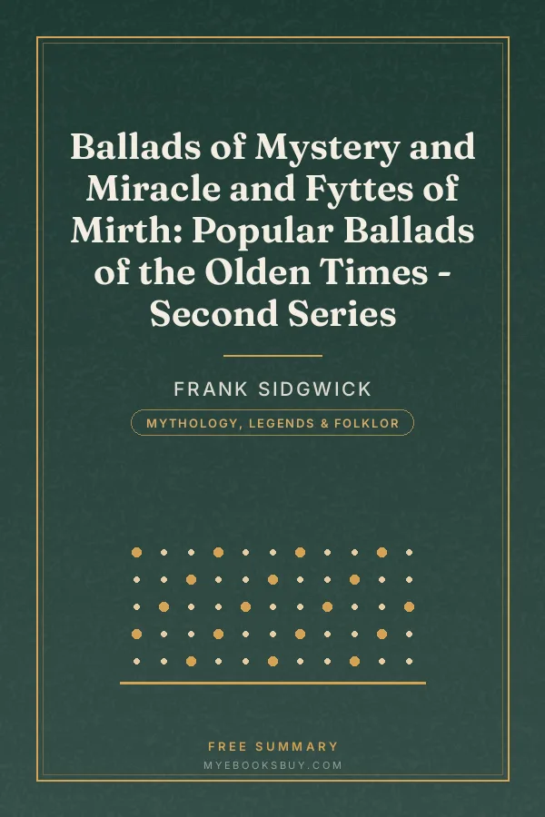 Cover of Ballads of Mystery and Miracle and Fyttes of Mirth: Popular Ballads of the Olden Times - Second Series
