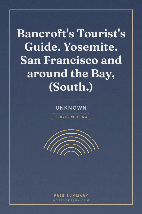 Cover of Bancroft's Tourist's Guide. Yosemite. San Francisco and around the Bay, (South.)