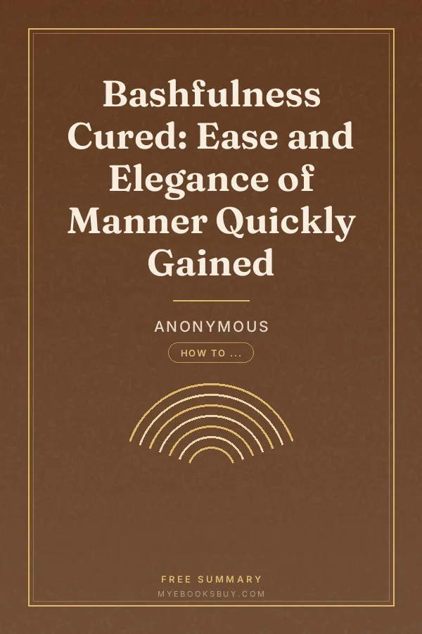 Cover of Bashfulness Cured: Ease and Elegance of Manner Quickly Gained