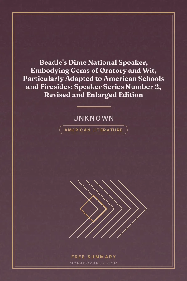 Cover of Beadle's Dime National Speaker, Embodying Gems of Oratory and Wit, Particularly Adapted to American Schools and Firesides: Speaker Series Number 2, Revised and Enlarged Edition