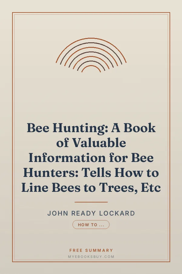 Cover of Bee Hunting: A Book of Valuable Information for Bee Hunters: Tells How to Line Bees to Trees, Etc