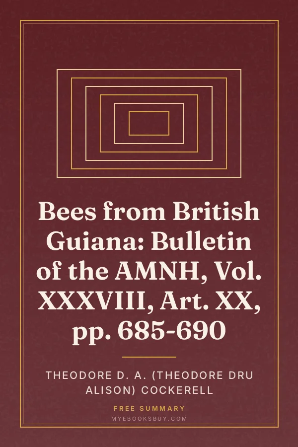 Cover of Bees from British Guiana: Bulletin of the AMNH, Vol. XXXVIII, Art. XX, pp. 685-690