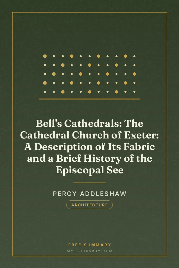 Cover of Bell's Cathedrals: The Cathedral Church of Exeter: A Description of Its Fabric and a Brief History of the Episcopal See